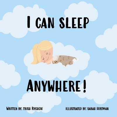 I Can Sleep Anywhere! - Trish Rychcik - cover