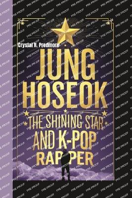 Jung Hoseok: The Shining Star and K-POP RAPPER - Crystal R Predmore - cover