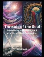 Threads of the Soul: Discovering your Archetype & Crafting a Life of Connection