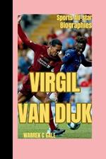 Virgil Van Dijk: The Rise of an A Dutch professional footballer superstar ( Sport All-star Biographies)