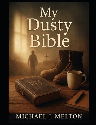 My Dusty Bible - Michael J Melton - cover