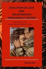 Evolution of Love and Relationships Throughout History: A Historical Tour on the Development of Love