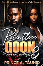 Relentless Goon 3: Love and Gunplay