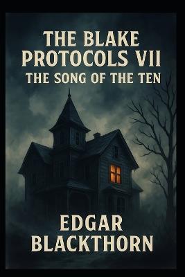 The Blake Protocols VII: The Song of the Ten - Edgar Blackthorn - cover