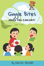 Giggle Bites: A Giggle-Filled Food Joke Book for Kids: 200 Hilarious Food Jokes for Kids That Are Good Enough to Eat Ages 6-10 Packed with Laughs