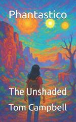 Phantastico: The Unshaded