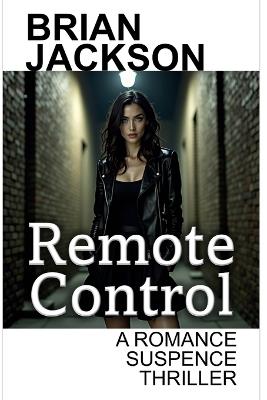 Remote Control: A Romance Suspense Thriller - Brian Jackson - cover