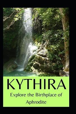 Kythira: Explore the Birthplace of Aphrodite - Eric Little - cover