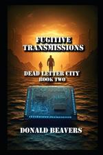 Fugitive Transmissions: Dead Letter City Book Two