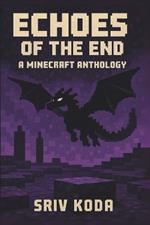 Echoes of the End: A Minecraft Anthology