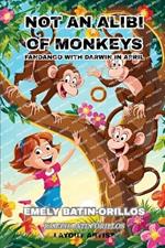 Not an Alibi of Monkeys: Fandango with Darwin in April