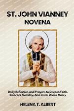 St. John Vianney Novena: Daily Reflection and Prayers to Deepen Faith, Embrace Humility, And Invite Divine Mercy