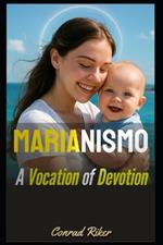 Marianismo: A Vocation of Devotion