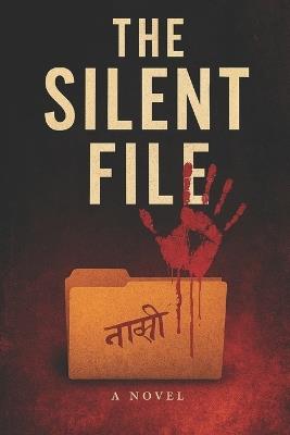 The Silent File: Based on Unopened Truths - Anonymous Writter - cover