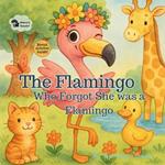 The Flamingo Who Forgot She Was a Flamingo