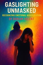 Gaslighting Unmasked: Recognizing Emotional Manipulation