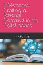 E-Memories: Crafting a Personal Narrative in the Digital Space
