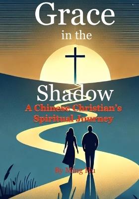 A Chinese Christian's Spiritual Journey - Ming Hu - cover