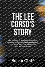 The Lee Corso's Story: The Journey of a Legendary College Football Analyst Through Authenticity That Made Him a TV Sports Icon, And His Retirement