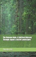 The Kumano Kodo: A Spiritual Odyssey Through Japan's Sacred Landscapes