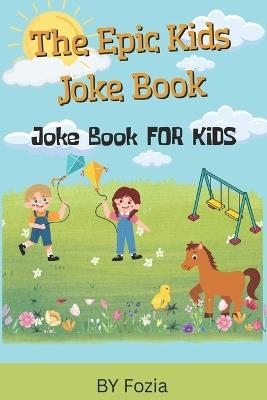 The Big Book of Belly Laughs for Kids Who Love to Giggle: Hilarious Animal, Pirate, Birthday & School Jokes for Kids Ages 6-10 Perfect For bedtime Fun. - Fozia Syed - cover