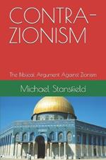 Contra-Zionism: The Biblical Argument Against Zionism