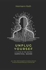 Unplug Yourself: A Glitch in the Matrix Survival Guide