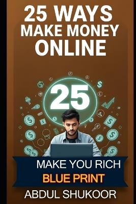 The Side Hustle Blueprint: : 25 Proven Ways to Earn Online - Abdul Shukoor Meenampatta - cover