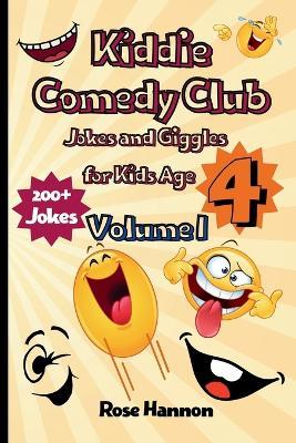 Kiddie Comedy Club Volume I: Giggle-Packed Joke Book and Silly Laughs for Little Comedians (Ages 4 & Up) - Rose Hannon - cover