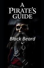 A Pirates Guide: Black Beard