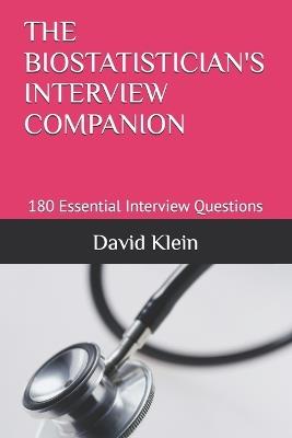 The Biostatistician's Interview Companion: 180 Essential Interview Questions - David Klein - cover