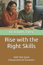 Rise with the Right Skills: Skills that Spark Entrepreneurial Greatness