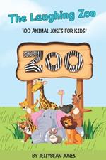 The Laughing Zoo: Hilarious Animal Jokes, Silly Puns & Laugh-Out-Loud Fun for Kids Ages 6-10