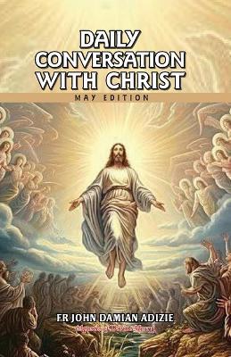 Daily Conversation with Christ: May Edition - John Damian Adizie - cover