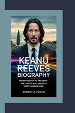 Keanu Reeves Biography: From Tragedy to Triumph - The Life of Hollywood's Most Humble Star