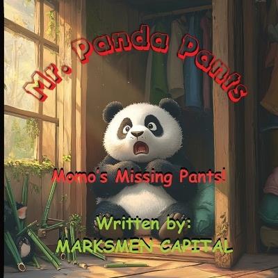 Mr. Panda Pants: Momo's Missing Pants! - Marksmen Capital - cover