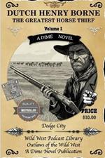 Dutch Henry, Borne the Greatest Horse Thief