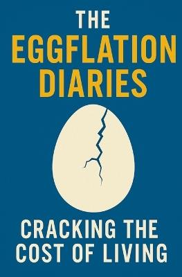The Eggflation Diaries: Cracking the Cost of Living - Orlando E Rivera - cover