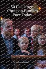 50 Challenges Christian Families Face Today
