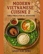 Modern Vietnamese Cuisine 2: Family Meals For All Occasions