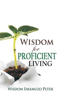 Wisdom for Proficient Living - Emamuzo Wisdom Peter - cover