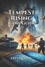 Tempest Rising game guide: Expert Tips, Secret Content, and Winning Strategies for Every Player