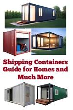 Shipping Containers Guide for Homes and Much More