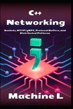 C++ Networking: Sockets, HTTP/gRPC, Protocol Buffers and Distributed Computing