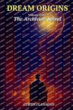 Dream Origins: Volume 4 - The Archivum Spiral