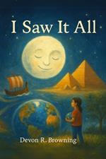 I Saw It All: A Journey Through Time as Told by the Moon