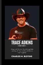 Trace Adkins: Stages and Stories: The Unforgettable Journey of Two Country Artists on Tour Together