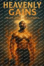 Heavenly Gains: Faith, Fire and Fitness