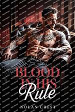 Blood In His Rule: Blood In His Rule: A Dark Mafia Romance of Trust, Deceit, and Redemption