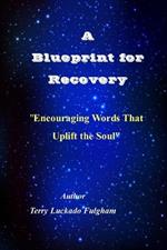 A Blueprint for Recovery: Encouraging Words That Uplift the Soul